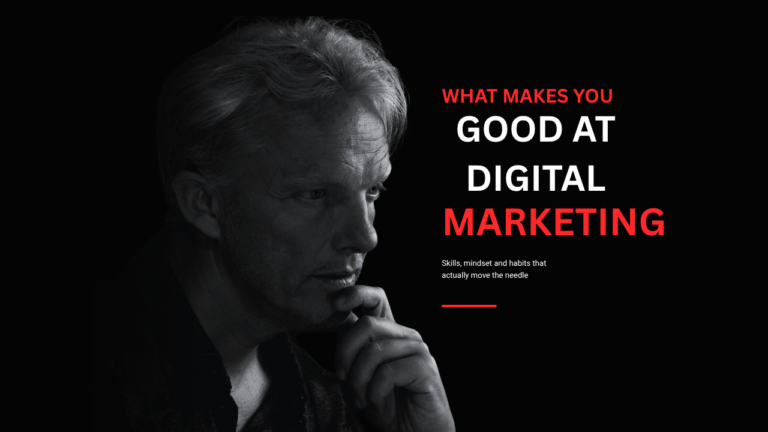 WHAT MAKES YOU GOOD AT DIGITAL MARKETING